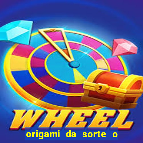 origami da sorte o que escrever